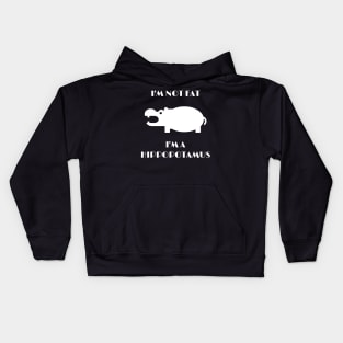 I'm not fat. I'm a hippopotamus Kids Hoodie